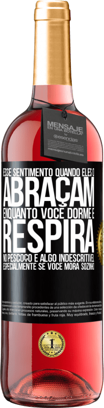 29,95 € | Vinho rosé Edição ROSÉ Esse sentimento quando eles o abraçam enquanto você dorme e respira no pescoço, é algo indescritível. Especialmente se você Etiqueta Preta. Etiqueta personalizável Vinho jovem Colheita 2025 Tempranillo