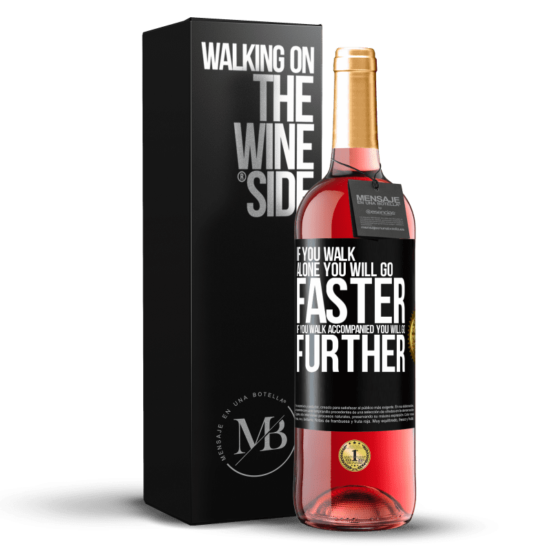 24,95 € Free Shipping | Rosé Wine ROSÉ Edition If you walk alone, you will go faster. If you walk accompanied, you will go further Black Label. Customizable label Young wine Harvest 2021 Tempranillo
