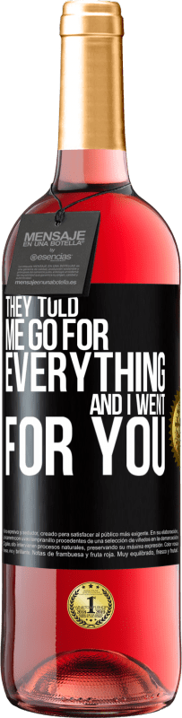 29,95 € | Rosé Wine ROSÉ Edition They told me go for everything and I went for you Black Label. Customizable label Young wine Harvest 2023 Tempranillo