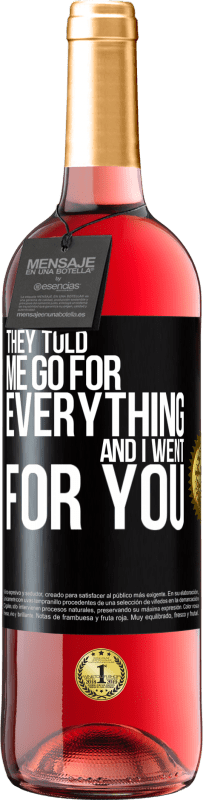 29,95 € | Rosé Wine ROSÉ Edition They told me go for everything and I went for you Black Label. Customizable label Young wine Harvest 2024 Tempranillo