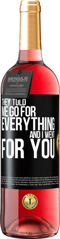 29,95 € Free Shipping | Rosé Wine ROSÉ Edition They told me go for everything and I went for you Black Label. Customizable label Young wine Harvest 2025 Tempranillo