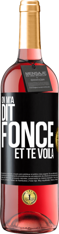 «On m'a dit fonce et te voilà» Édition ROSÉ