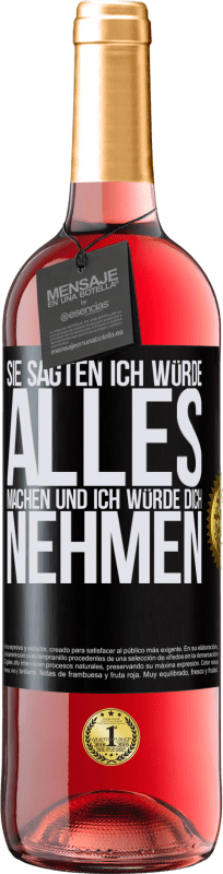 29,95 € Kostenloser Versand | Roséwein ROSÉ Ausgabe Sie sagten, ich würde alles machen und ich würde dich nehmen Schwarzes Etikett. Anpassbares Etikett Junger Wein Ernte 2025 Tempranillo