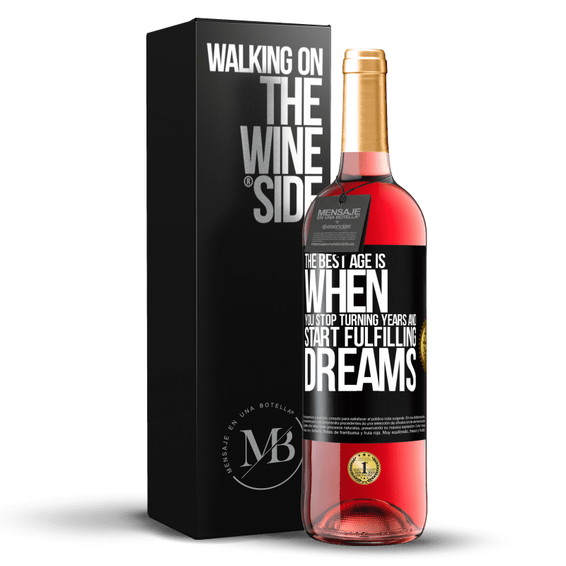 29,95 € Free Shipping | Rosé Wine ROSÉ Edition The best age is when you stop turning years and start fulfilling dreams Black Label. Customizable label Young wine Harvest 2023 Tempranillo