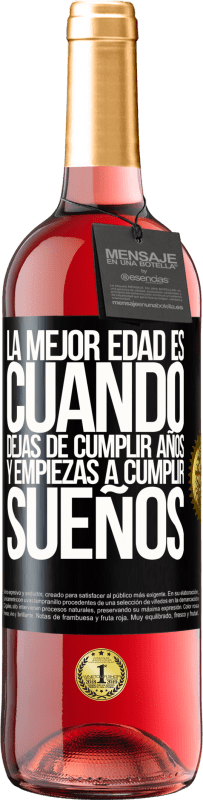 29,95 € Envío gratis | Vino Rosado Edición ROSÉ La mejor edad es cuando dejas de cumplir años y empiezas a cumplir sueños Etiqueta Negra. Etiqueta personalizable Vino joven Cosecha 2023 Tempranillo