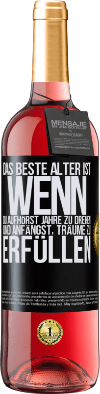 29,95 € Kostenloser Versand | Roséwein ROSÉ Ausgabe Das beste Alter ist, wenn du aufhörst, Jahre zu drehen und anfängst, Träume zu erfüllen Schwarzes Etikett. Anpassbares Etikett Junger Wein Ernte 2025 Tempranillo