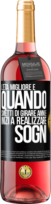 29,95 € | Vino rosato Edizione ROSÉ L'età migliore è quando smetti di girare anni e inizi a realizzare sogni Etichetta Nera. Etichetta personalizzabile Vino giovane Raccogliere 2024 Tempranillo