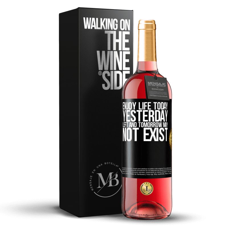 29,95 € Free Shipping | Rosé Wine ROSÉ Edition Enjoy life today yesterday left and tomorrow may not exist Black Label. Customizable label Young wine Harvest 2024 Tempranillo