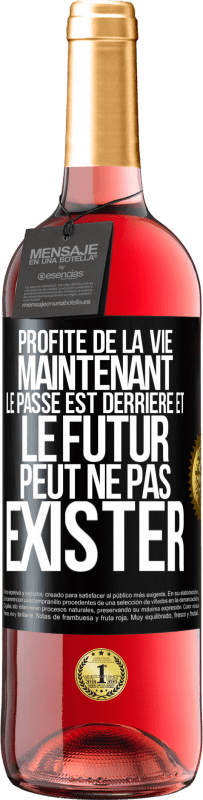 29,95 € | Vin rosé Édition ROSÉ Profite de la vie maintenant, le passé est derrière et le futur peut ne pas exister Étiquette Noire. Étiquette personnalisable Vin jeune Récolte 2024 Tempranillo