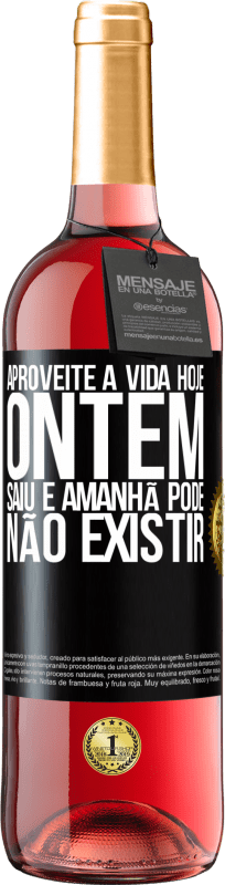 29,95 € | Vinho rosé Edição ROSÉ Aproveite a vida hoje ontem saiu e amanhã pode não existir Etiqueta Preta. Etiqueta personalizável Vinho jovem Colheita 2024 Tempranillo