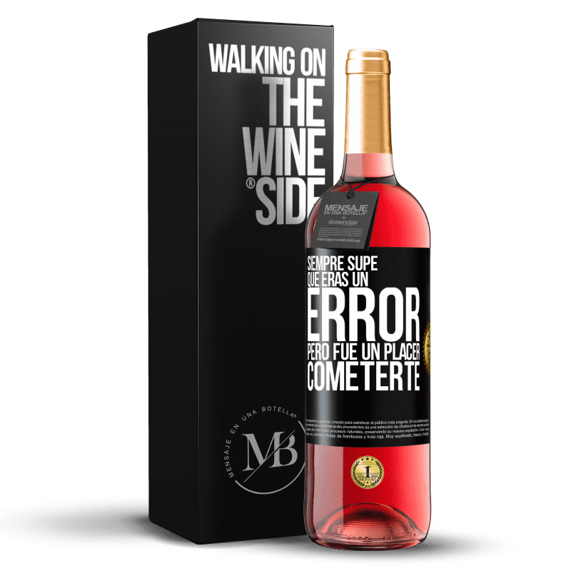 29,95 € Envío gratis | Vino Rosado Edición ROSÉ Siempre supe que eras un error, pero fue un placer cometerte Etiqueta Negra. Etiqueta personalizable Vino joven Cosecha 2024 Tempranillo