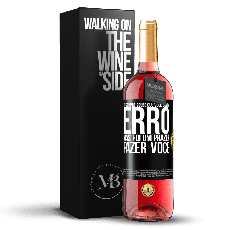 29,95 € Envio grátis | Vinho rosé Edição ROSÉ Eu sempre soube que você era um erro, mas foi um prazer fazer você Etiqueta Preta. Etiqueta personalizável Vinho jovem Colheita 2025 Tempranillo
