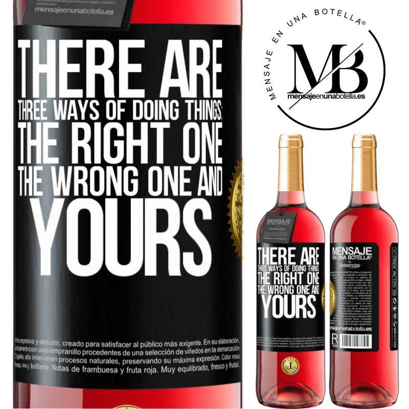 24,95 € Free Shipping | Rosé Wine ROSÉ Edition There are three ways of doing things: the right one, the wrong one and yours Black Label. Customizable label Young wine Harvest 2021 Tempranillo