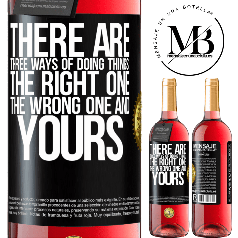 29,95 € Free Shipping | Rosé Wine ROSÉ Edition There are three ways of doing things: the right one, the wrong one and yours Black Label. Customizable label Young wine Harvest 2024 Tempranillo