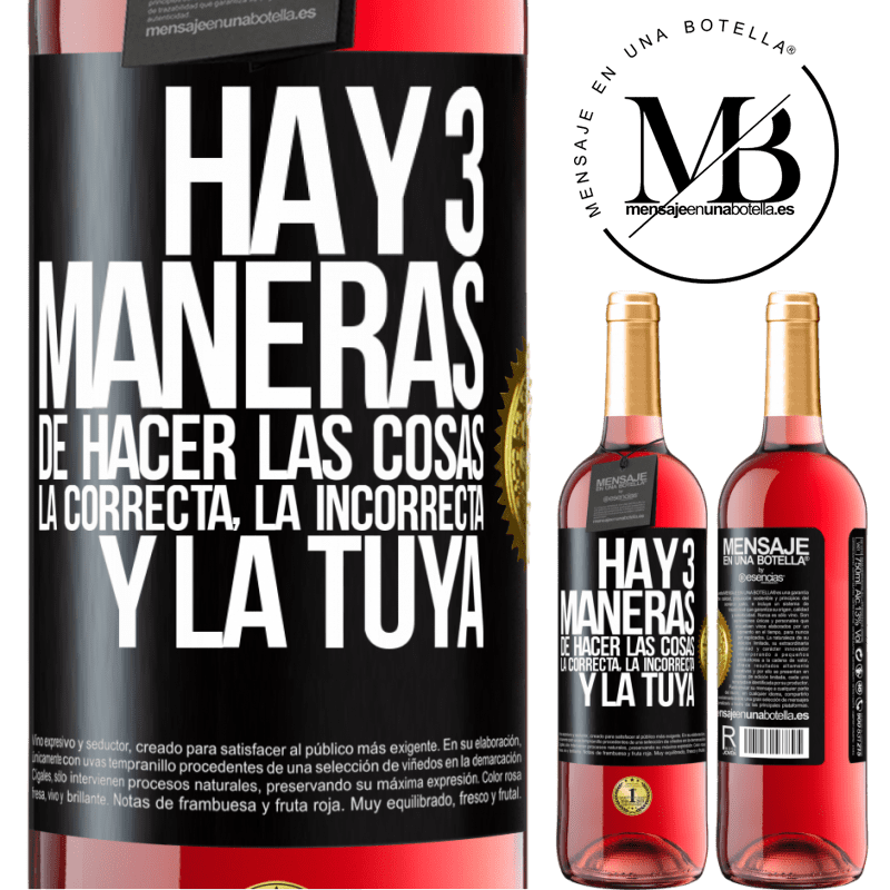 29,95 € Envío gratis | Vino Rosado Edición ROSÉ Hay tres maneras de hacer las cosas: la correcta, la incorrecta y la tuya Etiqueta Negra. Etiqueta personalizable Vino joven Cosecha 2024 Tempranillo