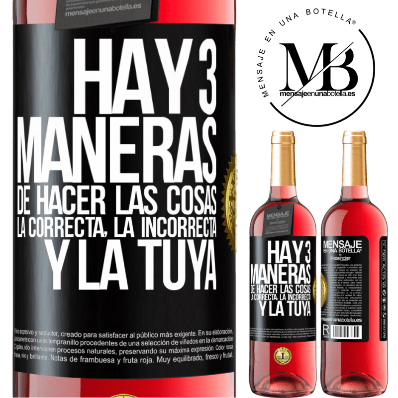 29,95 € Envío gratis | Vino Rosado Edición ROSÉ Hay tres maneras de hacer las cosas: la correcta, la incorrecta y la tuya Etiqueta Negra. Etiqueta personalizable Vino joven Cosecha 2025 Tempranillo