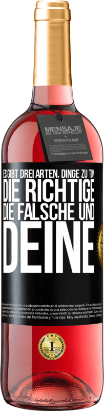 29,95 € Kostenloser Versand | Roséwein ROSÉ Ausgabe Es gibt drei Arten, Dinge zu tun: die Richtige, die Falsche und Deine Schwarzes Etikett. Anpassbares Etikett Junger Wein Ernte 2025 Tempranillo