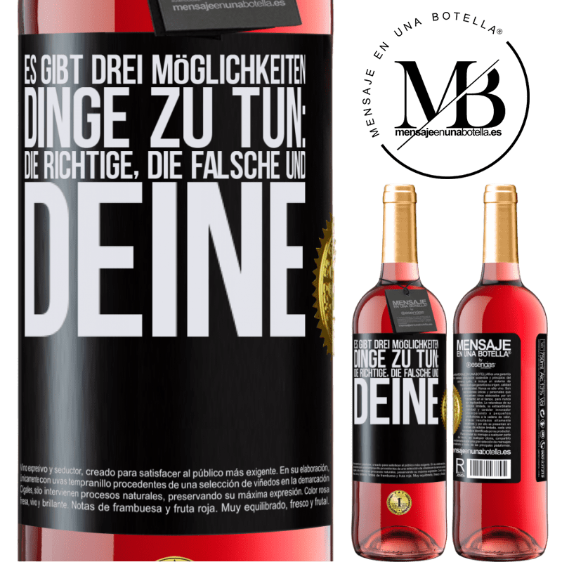 29,95 € Kostenloser Versand | Roséwein ROSÉ Ausgabe Es gibt drei Arten, Dinge zu tun: die Richtige, die Falsche und Deine Schwarzes Etikett. Anpassbares Etikett Junger Wein Ernte 2025 Tempranillo