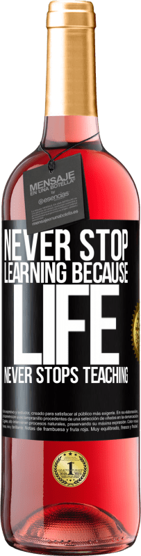 24,95 € Free Shipping | Rosé Wine ROSÉ Edition Never stop learning because life never stops teaching Black Label. Customizable label Young wine Harvest 2021 Tempranillo