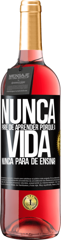 29,95 € | Vinho rosé Edição ROSÉ Nunca pare de aprender porque a vida nunca para de ensinar Etiqueta Preta. Etiqueta personalizável Vinho jovem Colheita 2024 Tempranillo