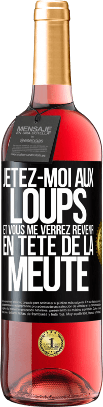 29,95 € | Vin rosé Édition ROSÉ Jetez-moi aux loups et vous me verrez revenir en tête de la meute Étiquette Noire. Étiquette personnalisable Vin jeune Récolte 2024 Tempranillo