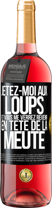 29,95 € Envoi gratuit | Vin rosé Édition ROSÉ Jetez-moi aux loups et vous me verrez revenir en tête de la meute Étiquette Noire. Étiquette personnalisable Vin jeune Récolte 2025 Tempranillo