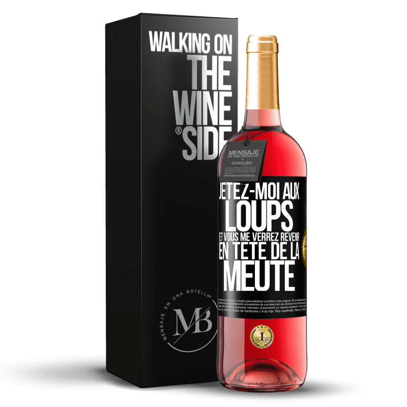 29,95 € Envoi gratuit | Vin rosé Édition ROSÉ Jetez-moi aux loups et vous me verrez revenir en tête de la meute Étiquette Noire. Étiquette personnalisable Vin jeune Récolte 2024 Tempranillo