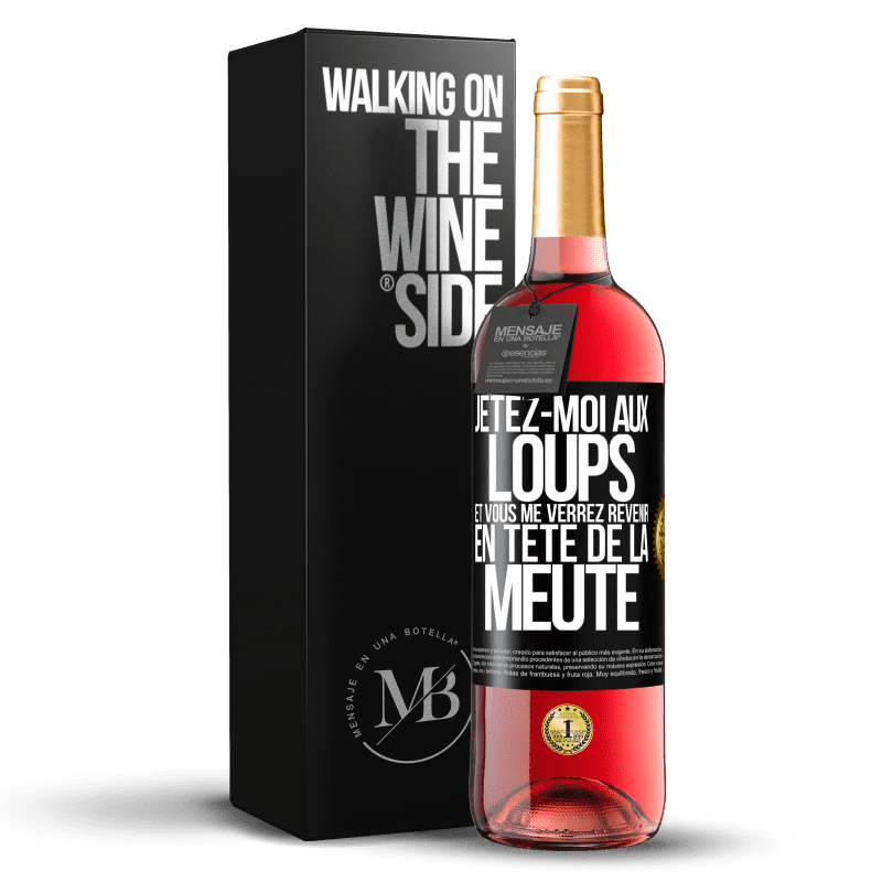 29,95 € Envoi gratuit | Vin rosé Édition ROSÉ Jetez-moi aux loups et vous me verrez revenir en tête de la meute Étiquette Noire. Étiquette personnalisable Vin jeune Récolte 2025 Tempranillo