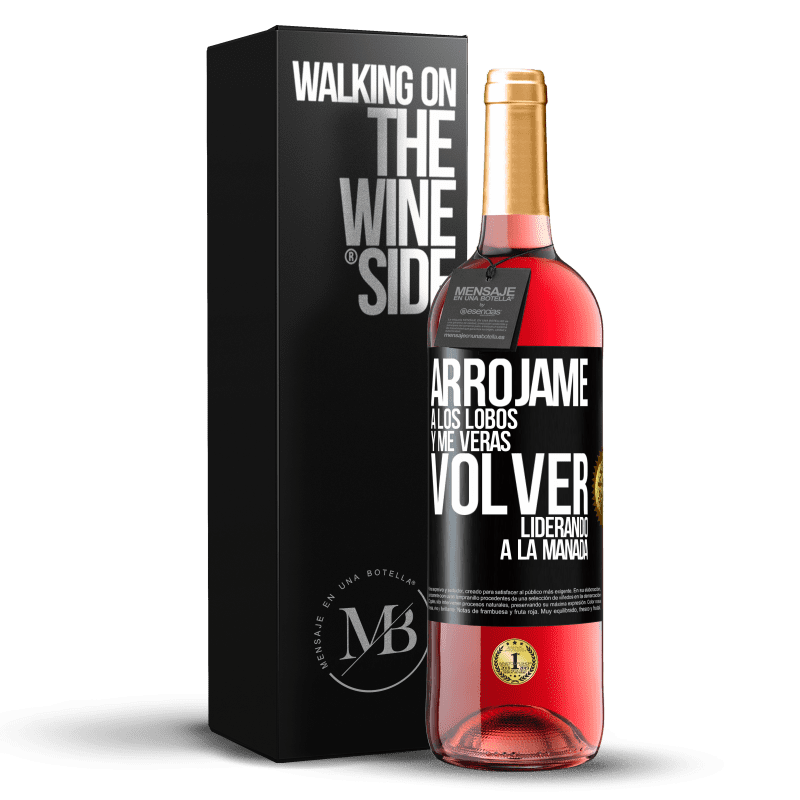 29,95 € Envío gratis | Vino Rosado Edición ROSÉ Arrójame a los lobos y me verás volver liderando a la manada Etiqueta Negra. Etiqueta personalizable Vino joven Cosecha 2025 Tempranillo