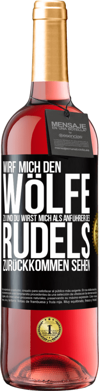 29,95 € | Roséwein ROSÉ Ausgabe Wirf mich den Wölfe zu und du wirst mich als Anführer des Rudels zurückkommen sehen Schwarzes Etikett. Anpassbares Etikett Junger Wein Ernte 2023 Tempranillo