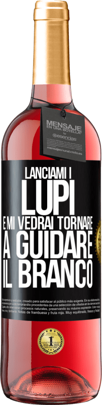 29,95 € Spedizione Gratuita | Vino rosato Edizione ROSÉ Lanciami i lupi e mi vedrai tornare a guidare il branco Etichetta Nera. Etichetta personalizzabile Vino giovane Raccogliere 2024 Tempranillo