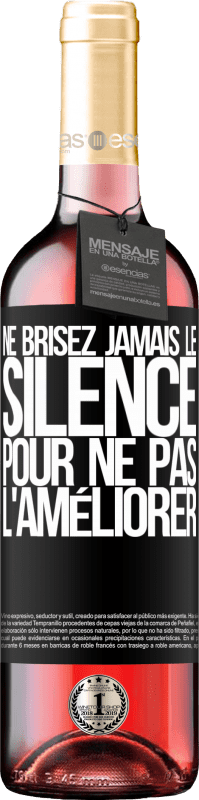 29,95 € | Vin rosé Édition ROSÉ Ne brisez jamais le silence pour ne pas l'améliorer Étiquette Noire. Étiquette personnalisable Vin jeune Récolte 2024 Tempranillo