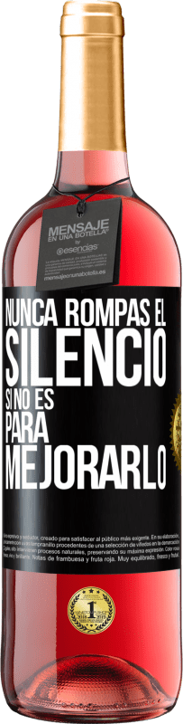 29,95 € | Vino Rosado Edición ROSÉ Nunca rompas el silencio si no es para mejorarlo Etiqueta Negra. Etiqueta personalizable Vino joven Cosecha 2024 Tempranillo