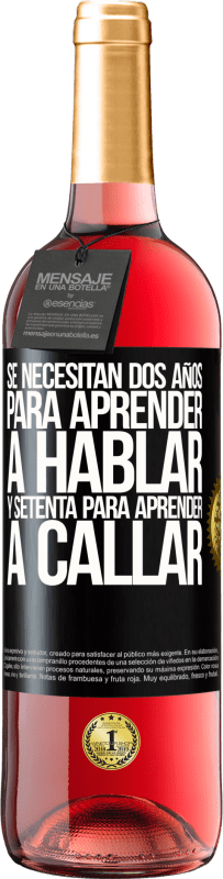 29,95 € Envío gratis | Vino Rosado Edición ROSÉ Se necesitan dos años para aprender a hablar, y setenta para aprender a callar Etiqueta Negra. Etiqueta personalizable Vino joven Cosecha 2025 Tempranillo