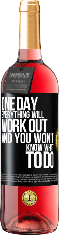 29,95 € | 桃红葡萄酒 ROSÉ版 有一天，一切都会顺利进行，而你却不知道该怎么办 黑标. 可自定义的标签 青年酒 收成 2025 Tempranillo