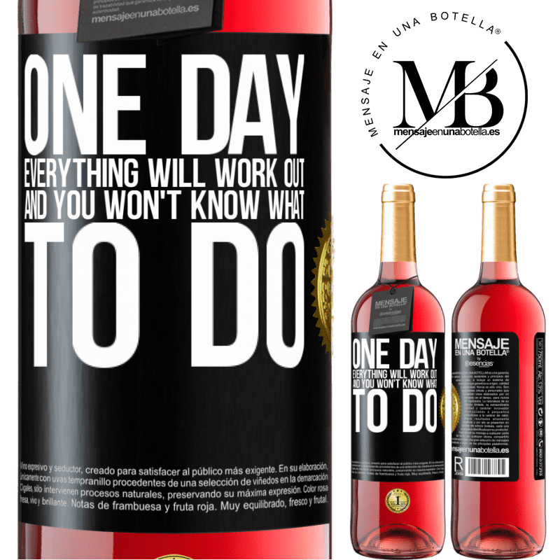 24,95 € Free Shipping | Rosé Wine ROSÉ Edition One day everything will work out and you won't know what to do Black Label. Customizable label Young wine Harvest 2021 Tempranillo