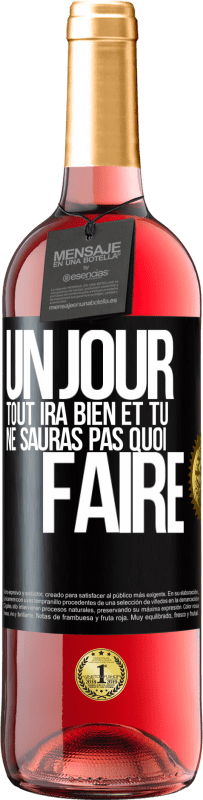 29,95 € Envoi gratuit | Vin rosé Édition ROSÉ Un jour, tout ira bien et tu ne sauras pas quoi faire Étiquette Noire. Étiquette personnalisable Vin jeune Récolte 2024 Tempranillo