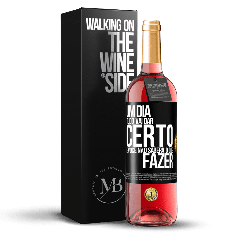 29,95 € Envio grátis | Vinho rosé Edição ROSÉ Um dia tudo vai dar certo e você não saberá o que fazer Etiqueta Preta. Etiqueta personalizável Vinho jovem Colheita 2024 Tempranillo