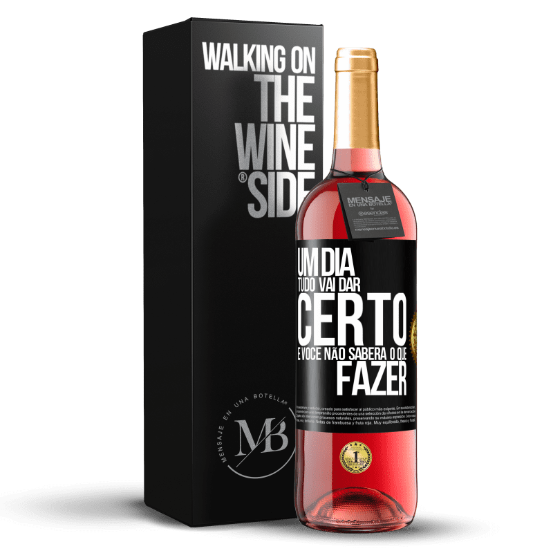 29,95 € Envio grátis | Vinho rosé Edição ROSÉ Um dia tudo vai dar certo e você não saberá o que fazer Etiqueta Preta. Etiqueta personalizável Vinho jovem Colheita 2025 Tempranillo