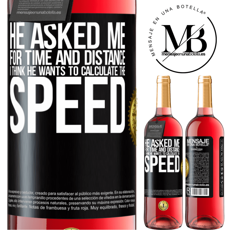 29,95 € Free Shipping | Rosé Wine ROSÉ Edition He asked me for time and distance. I think he wants to calculate the speed Black Label. Customizable label Young wine Harvest 2023 Tempranillo