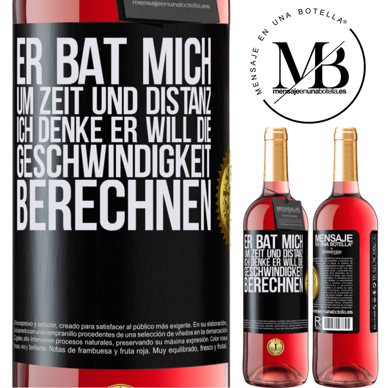 29,95 € Kostenloser Versand | Roséwein ROSÉ Ausgabe Er bat mich um Zeit und Distanz. Ich denke, er will die Geschwindigkeit berechnen Schwarzes Etikett. Anpassbares Etikett Junger Wein Ernte 2023 Tempranillo