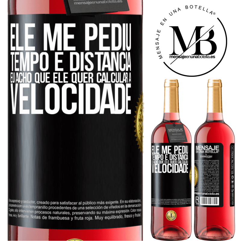 29,95 € Envio grátis | Vinho rosé Edição ROSÉ Ele me pediu tempo e distância. Eu acho que ele quer calcular a velocidade Etiqueta Preta. Etiqueta personalizável Vinho jovem Colheita 2023 Tempranillo