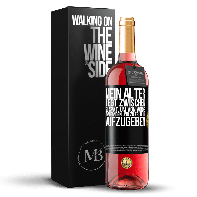 29,95 € Kostenloser Versand | Roséwein ROSÉ Ausgabe Mein Alter liegt zwischen ... zu spät, um von vorne anzufangen und zu früh, um aufzugeben Schwarzes Etikett. Anpassbares Etikett Junger Wein Ernte 2024 Tempranillo