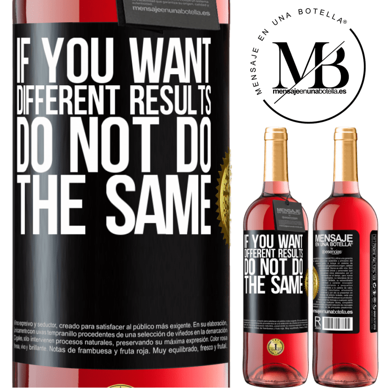 29,95 € Free Shipping | Rosé Wine ROSÉ Edition If you want different results, do not do the same Black Label. Customizable label Young wine Harvest 2023 Tempranillo