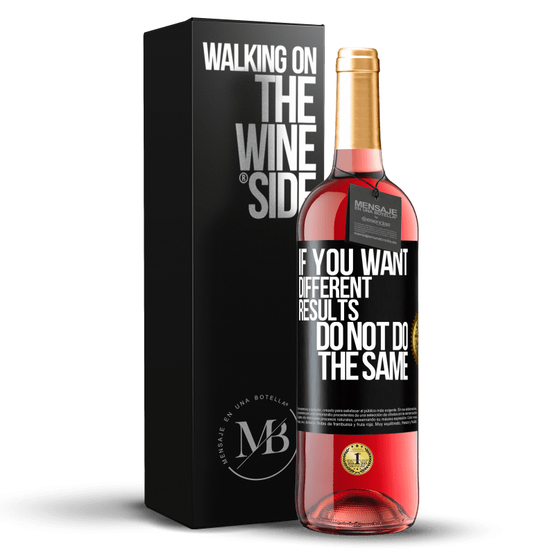 29,95 € Free Shipping | Rosé Wine ROSÉ Edition If you want different results, do not do the same Black Label. Customizable label Young wine Harvest 2024 Tempranillo