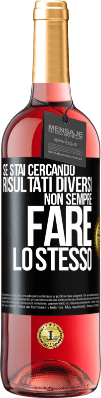 29,95 € Spedizione Gratuita | Vino rosato Edizione ROSÉ Se stai cercando risultati diversi, non sempre fare lo stesso Etichetta Nera. Etichetta personalizzabile Vino giovane Raccogliere 2025 Tempranillo
