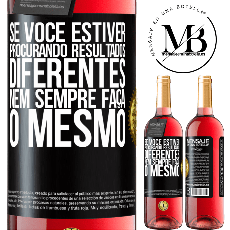 29,95 € Envio grátis | Vinho rosé Edição ROSÉ Se você estiver procurando resultados diferentes, nem sempre faça o mesmo Etiqueta Preta. Etiqueta personalizável Vinho jovem Colheita 2024 Tempranillo