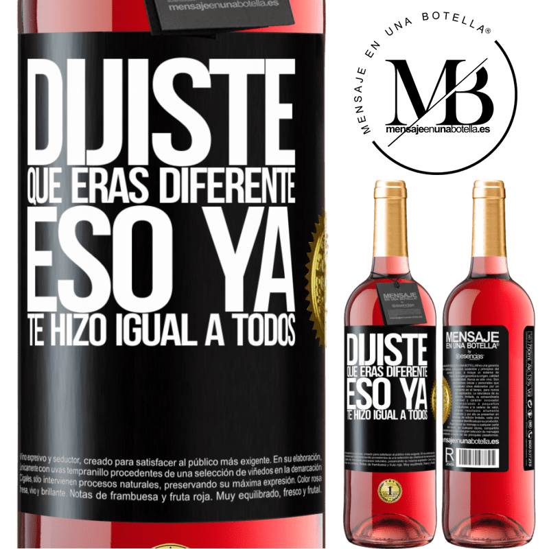 29,95 € Envío gratis | Vino Rosado Edición ROSÉ Dijiste que eras diferente, eso ya te hizo igual a todos Etiqueta Negra. Etiqueta personalizable Vino joven Cosecha 2024 Tempranillo