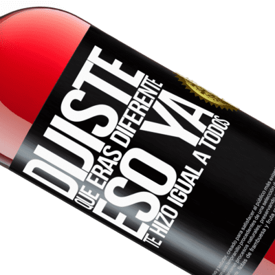 Expresiones Únicas y Personales. «Dijiste que eras diferente, eso ya te hizo igual a todos» Edición ROSÉ