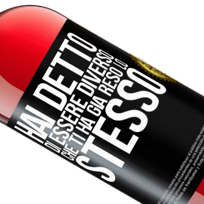 Espressioni Uniche e Personali. «Hai detto di essere diverso, che ti ha già reso lo stesso» Edizione ROSÉ